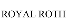 ROYAL ROTH trademark