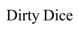 DIRTY DICE trademark