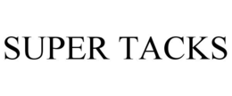 SUPER TACKS trademark