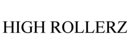 HIGH ROLLERZ trademark