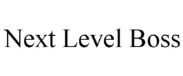NEXT LEVEL BOSS trademark