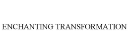 ENCHANTING TRANSFORMATION trademark