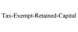 TAX-EXEMPT-RETAINED-CAPITAL trademark