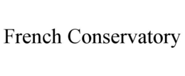 FRENCH CONSERVATORY trademark