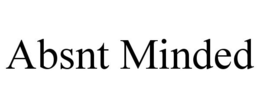 ABSNT MINDED trademark