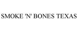SMOKE 'N' BONES TEXAS trademark