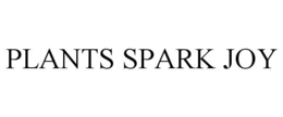 PLANTS SPARK JOY trademark