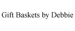GIFT BASKETS BY DEBBIE trademark
