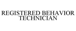 REGISTERED BEHAVIOR TECHNICIAN trademark
