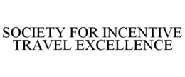 SOCIETY FOR INCENTIVE TRAVEL EXCELLENCE trademark