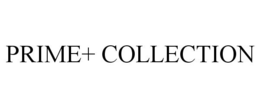 PRIME+ COLLECTION trademark