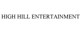 HIGH HILL ENTERTAINMENT trademark