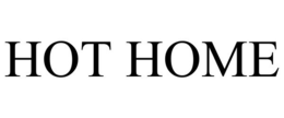HOT HOME trademark