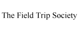 THE FIELD TRIP SOCIETY trademark