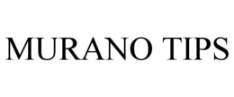MURANO TIPS trademark