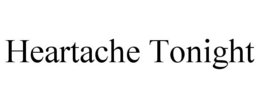 HEARTACHE TONIGHT trademark