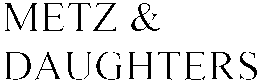 METZ & DAUGHTERS trademark