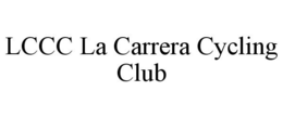 LCCC LA CARRERA CYCLING CLUB trademark