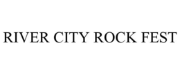 RIVER CITY ROCK FEST trademark