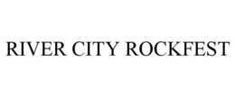RIVER CITY ROCKFEST trademark