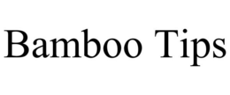 BAMBOO TIPS trademark