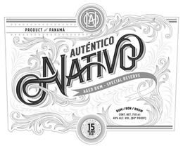 A N PRODUCT OF PANAMA AUTENTICO NATIVO AGED RUM - SPECIAL RESERVE RUM RON RHUM CONT. NET. 750 ML 40% ALC. VOL. 80º PROOF 15 YEARS OLD AGED RUM RON AÑEJO 15 AÑOS 15 YEARS trademark