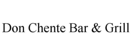 DON CHENTE BAR & GRILL trademark