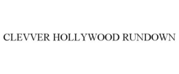 CLEVVER HOLLYWOOD RUNDOWN trademark