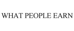 WHAT PEOPLE EARN trademark