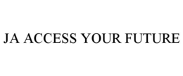 JA ACCESS YOUR FUTURE trademark