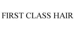 FIRST CLASS HAIR trademark