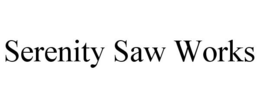SERENITY SAW WORKS trademark
