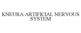 KNEURA ARTIFICIAL NERVOUS SYSTEM trademark