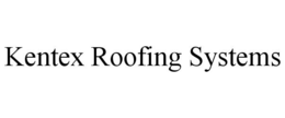 KENTEX ROOFING SYSTEMS trademark