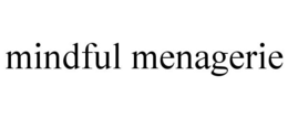 MINDFUL MENAGERIE trademark