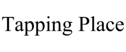 TAPPING PLACE trademark