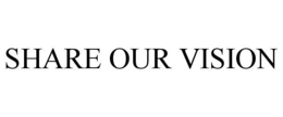 SHARE OUR VISION trademark
