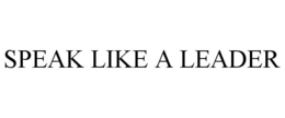 SPEAK LIKE A LEADER trademark