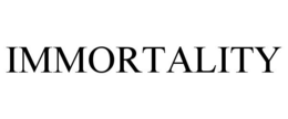 IMMORTALITY trademark