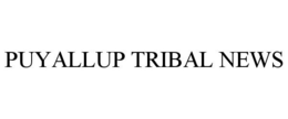 PUYALLUP TRIBAL NEWS trademark