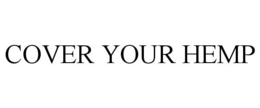 COVER YOUR HEMP trademark