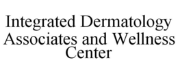 INTEGRATED DERMATOLOGY ASSOCIATES AND WELLNESS CENTER trademark