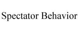 SPECTATOR BEHAVIOR trademark