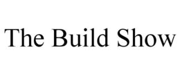 THE BUILD SHOW trademark