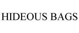 HIDEOUS BAGS trademark