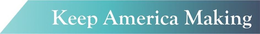 KEEP AMERICA MAKING trademark