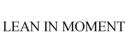 LEAN IN MOMENT trademark