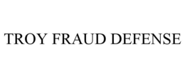 TROY FRAUD DEFENSE trademark