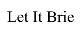 LET IT BRIE trademark