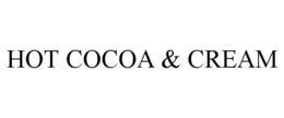 HOT COCOA & CREAM trademark
